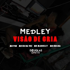MEDLEY VISÃO DE CRIA - MCS PQD - KR NA VOZ - MARCELLY - ORELHA - [ DJ DOUGLAS SMITH ]