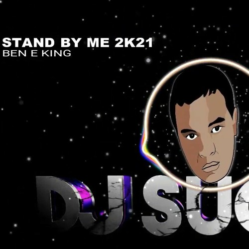 BEN E. KING STAND BY ME 2K21 - REMIX DJ SUGUS