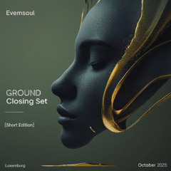 Evemesoul - Ground Closing Set [Short Edition | Deep Tech / Soulful Techno]