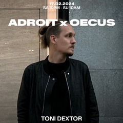 Toni Dextor at ADROIT X OECUS 17.02.2024