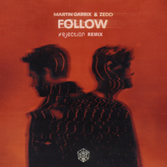Martin Garrix & Zedd - Follow (rejection Remix)