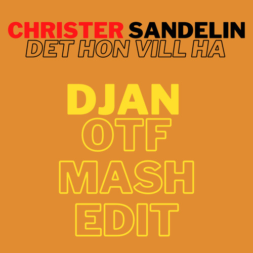 Stream Christer Sandelin - Det Hon Vill Ha (DJan OTF Mash Edit) by DJan |  Listen online for free on SoundCloud