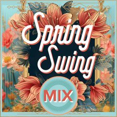 Spring Swing - Electro Swing Mix 2024 🌱🐝🌷