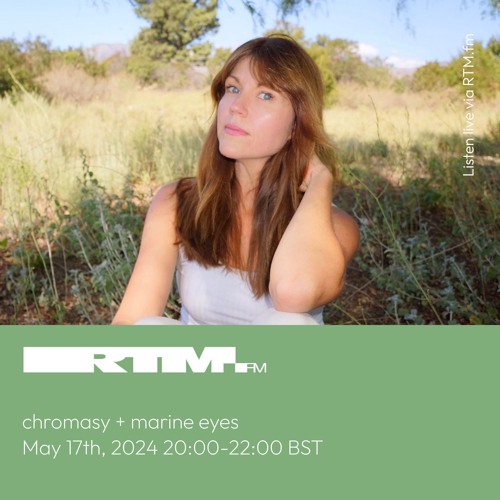 RTM.fm: chromasy + marine eyes [Past Inside The Present] // May 2024