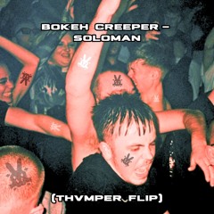 SOLOMAN - Bokeh Creeper (THVMPER Flip) (Free)