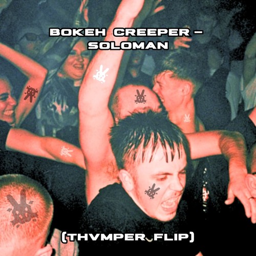 SOLOMAN - Bokeh Creeper (THVMPER Flip) (Free)