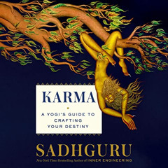 [ACCESS] PDF 🖋️ Karma: A Yogi's Guide to Crafting Your Destiny by  Sadhguru,Sadhguru