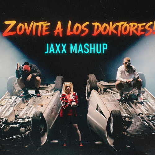 Zovite Doktore X Latino Of Desire (JAXX MASHUP)