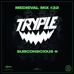 Medieval Mix #32 - Tryple (Subconscious EP)