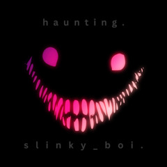 haunting. (Prod. Slinky_Boi)