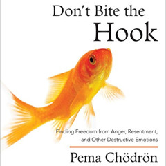 [FREE] PDF 🗃️ Don't Bite the Hook: Finding Freedom from Anger, Resentment, and Other