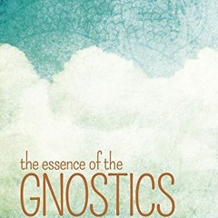 View PDF The Essence of the Gnostics by unknown