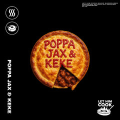 POPPA JAX & KEKE | LET HIM COOK radio - Vogue, Baile Funk, Bubbling