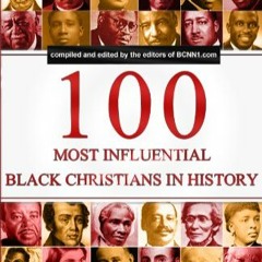 Whyte House Family Spoken Nonfiction Books #107: "100 Most Influential Black Christians in History"