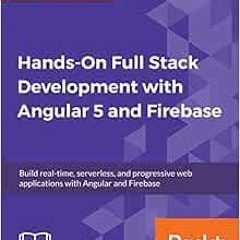 VIEW PDF EBOOK EPUB KINDLE Hands-On Full Stack Development with Angular 5 and Firebase: Build real-t