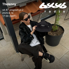 Thelenny @ byyb.radio | Jun.14 2025