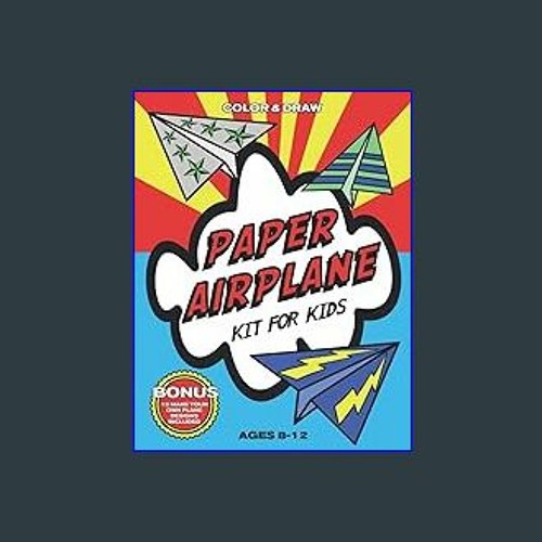 Paper Airplane Kit For Kids Ages 8-12: Activity Coloring, Drawing