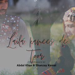 Laila Kamis Di Toor | Ft Abdal Khan & Shanzay Kamal | Pashto New Song