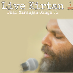 Live Kirtan - Bhai Niranjan Singh Ji