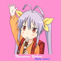 Nyanpasu Yabure Kabure (HIFDY Remix)