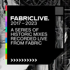 Historic FABRICLIVE mixes (2017 - 2023)