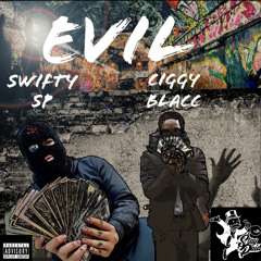 SWIFTY SP - EVIL  Ft CIGGYBLACC