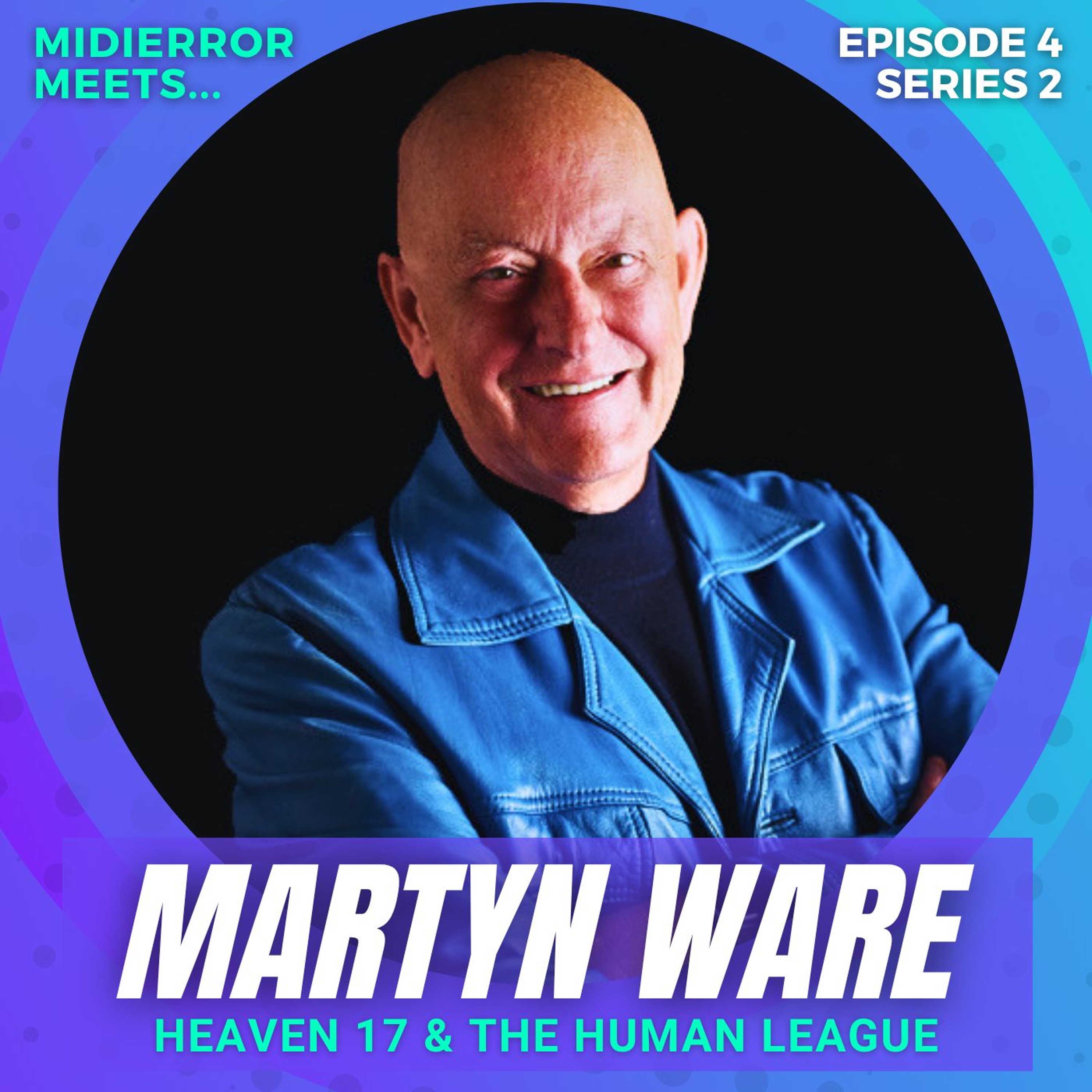 midierror meets... Martyn Ware - Heaven 17 & Human League Founder episode artwork