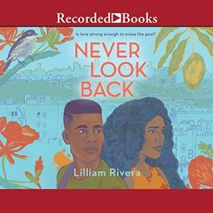 [Access] [PDF EBOOK EPUB KINDLE] Never Look Back by  Lilliam Rivera,Almarie Guerra,Samuel Maria Gome
