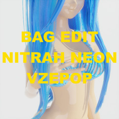 Bag (VZE EDIT) - Nitrah Neon