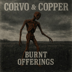 Corvo & Copper - (2024) Oxidized - Burnt Offerings [S01]