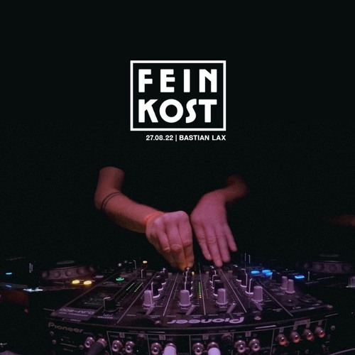 Bastian Lax @ Feinkost, 27.08.22