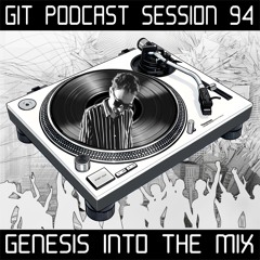GIT Podcast Session 94 # Genesis Into The Mix