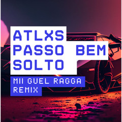 MII GUEL - PASSO BEM SOLTO RAGGA REMIX ( CLICK BUY FOR BANDCAMP LINK )