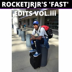 Rocket​'s Fast Edits VOL. 3 Soundcloud Edition