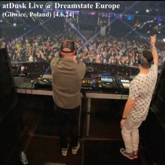 atDusk Live @ Dreamstate Europe (Gliwice, Poland) [4.6.24]
