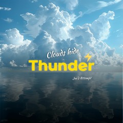 Clouds hide thunder