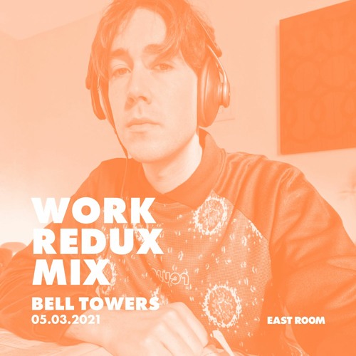 WORK REDUX MIX 003 - Bell Towers