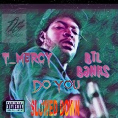 T_MercY feat. BTL Banks - Do You (Slowed Down)
