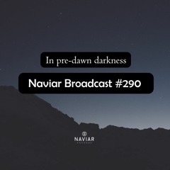 Naviar Broadcast #290 – in pre-dawn darkness – Wednesday 25th October 2023