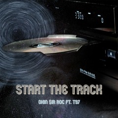 OKIN $IR ROC - START THE TRACK (Feat. T97)