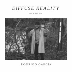 Diffuse Reality Podcast 019: Rodrigo Garcia
