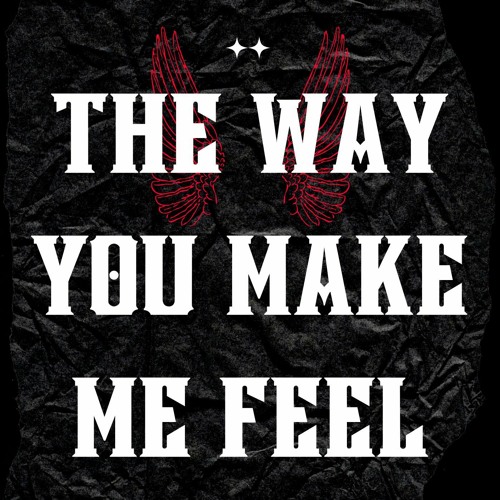 The way you make me feel