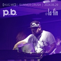 20240629 Polar Yang【HUG ME】- SUMMER CRUSH mixset @LA_FIN_TAIPEI