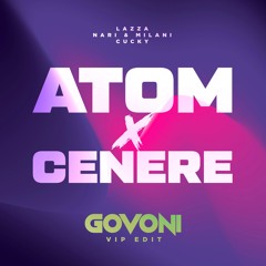 Lazza, Nari & Milani, Cucky - Atom x Cenere (Andrea Govoni VIP Edit)