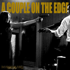 A COUPLE ON THE EDGE