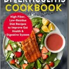 [ACCESS] PDF 📂 The Beginners Healing Diverticulitis Cookbook: High Fiber, Low-Residu