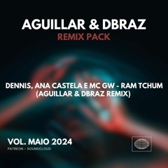 Dennis, Ana Castela E MC GW - RAM TCHUM (Aguillar & Dbraz Remix) PROMO