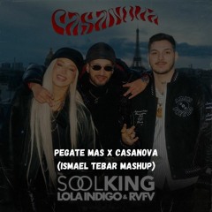 Pegate Mas x Casanova Remix (Ismael Tebar Mashup) FREE DOWNLOAD
