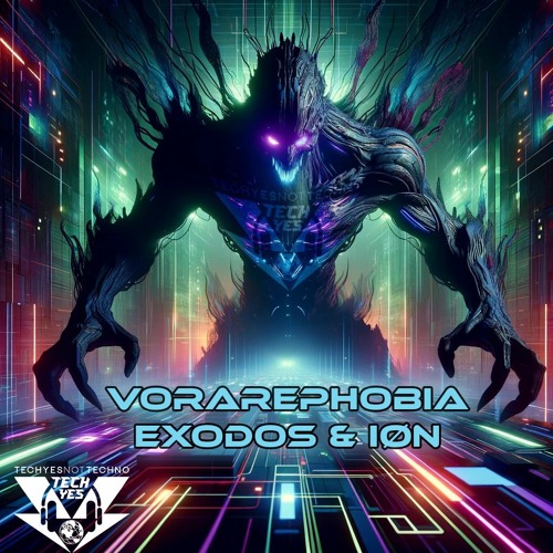 IØN & Exodos - VORAREPHOBIA ( TECHYES FREE DL)