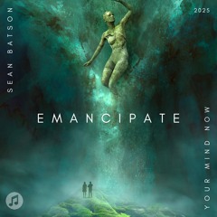 Emancipate Your Mind Now